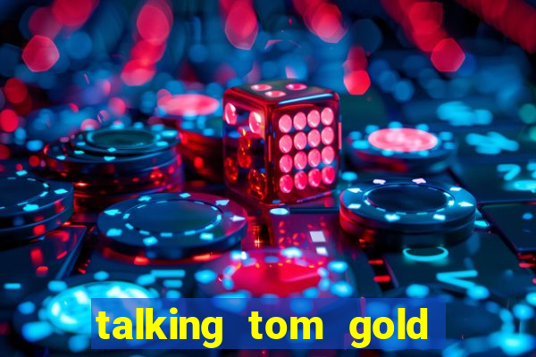 talking tom gold run 1.0 5.684 apk